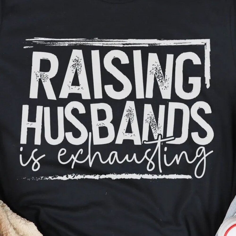 Raising Husbands Is Exhausting T-Shirt - Picture 2 of 5